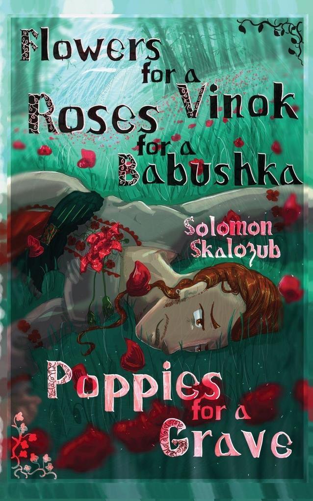 Flowers for a Vinok Roses for a Babushka Poppies for a Grave