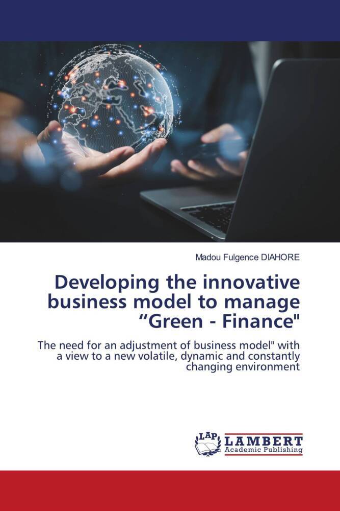 Developing the innovative business model to manage 'Green - Finance'