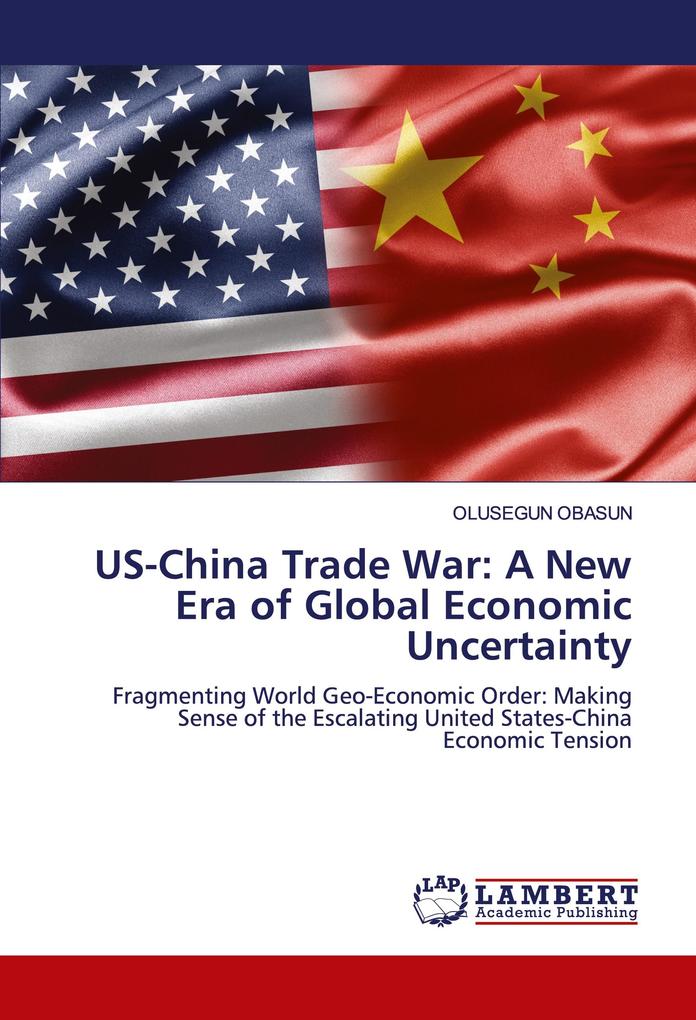 US-China Trade War: A New Era of Global Economic Uncertainty
