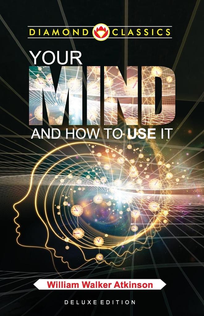 Your Mind and How to Use It