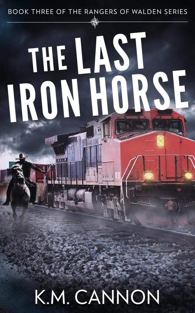 The Last Iron Horse (Rangers of Walden #3)