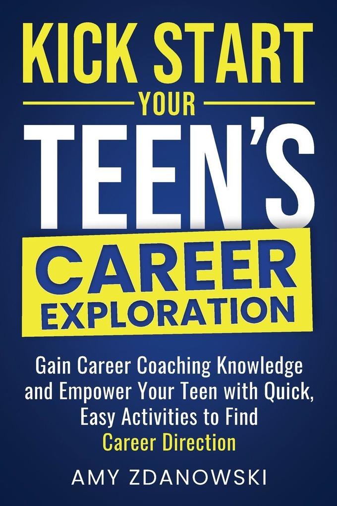 KICK START YOUR TEEN'S CAREER EXPLORATION