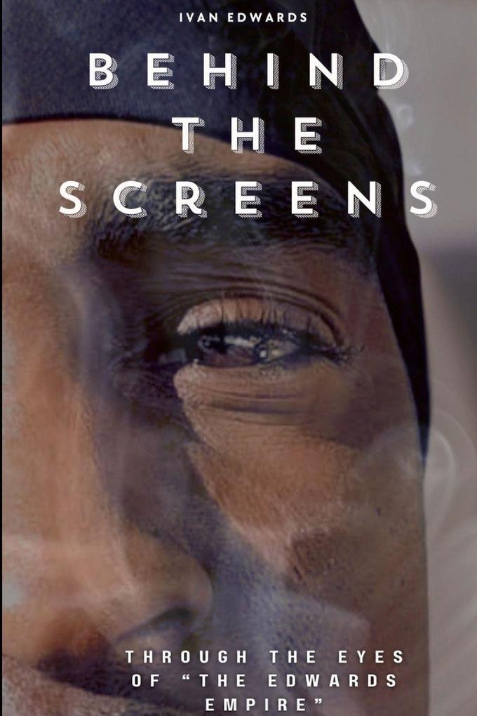 Behind The Screens 'Through The Eyes Of 'The Edwards Empire'