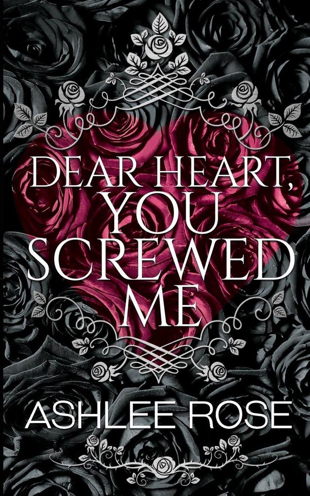 Dear Heart You Screwed Me