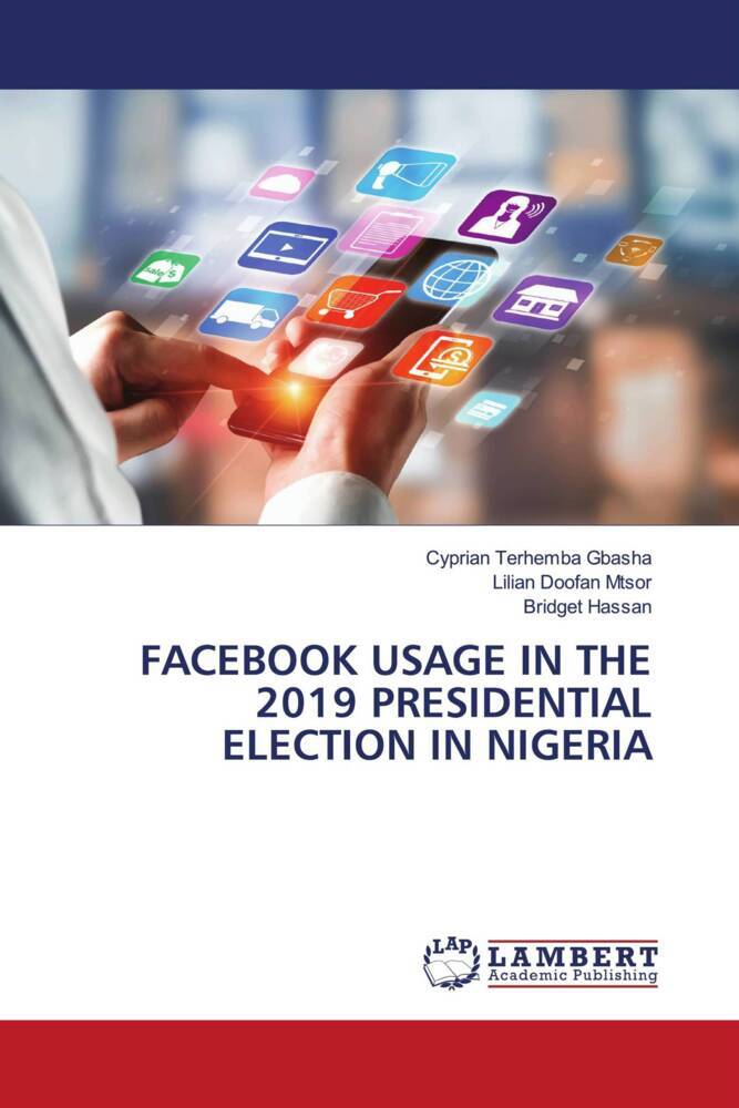 FACEBOOK USAGE IN THE 2019 PRESIDENTIAL ELECTION IN NIGERIA