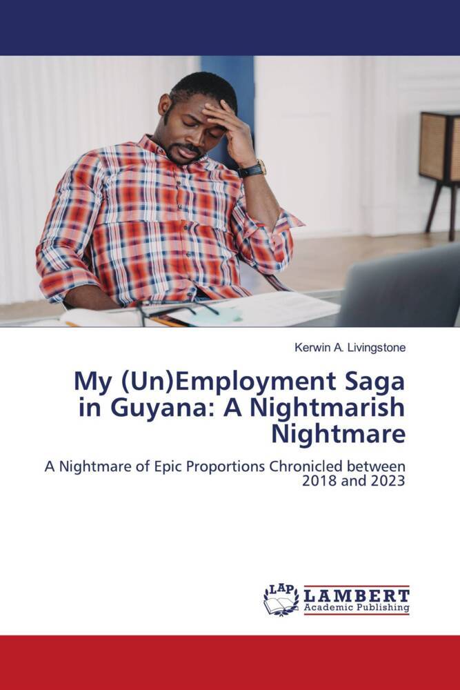 My (Un)Employment Saga in Guyana: A Nightmarish Nightmare