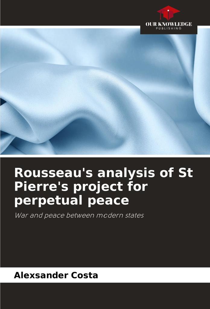Rousseau's analysis of St Pierre's project for perpetual peace