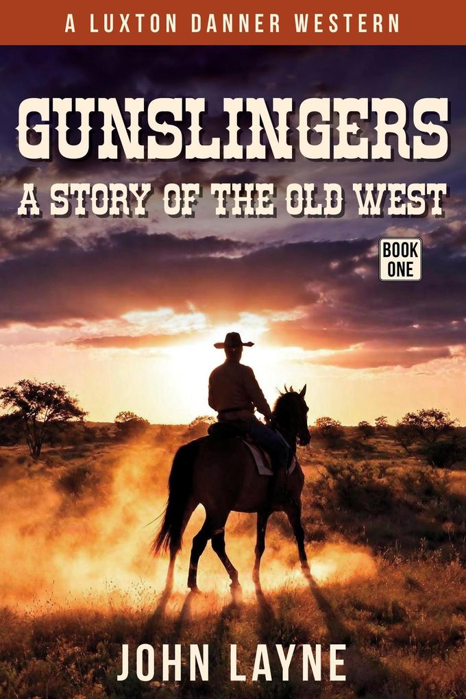 Gunslingers: A Story of the Wild West (Luxton Danner Westerns #1)