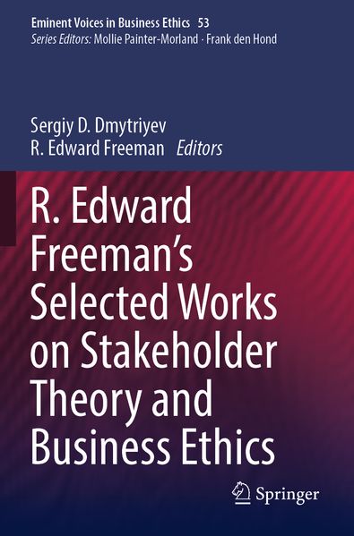 R. Edward Freeman's Selected Works on Stakeholder Theory and Business Ethics