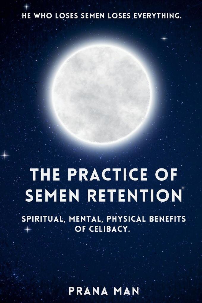 The Practice of Semen Retention
