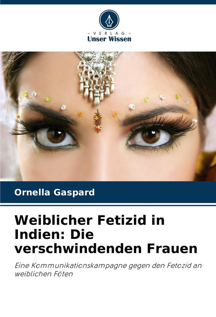Weiblicher Fetizid in Indien: Die verschwindenden Frauen