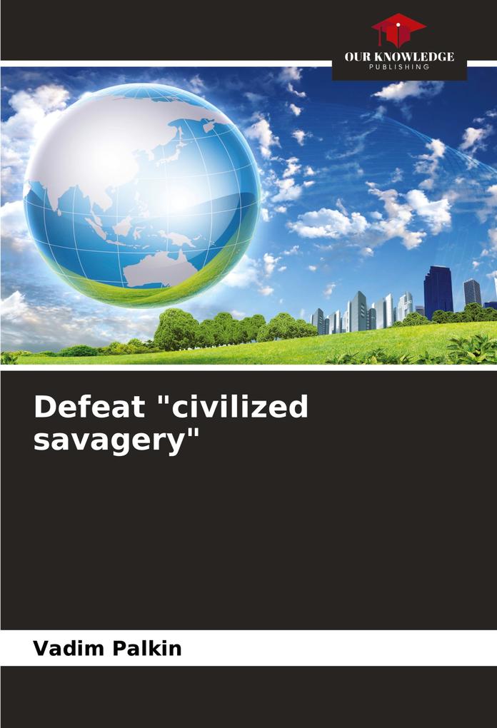 Defeat 'civilized savagery'