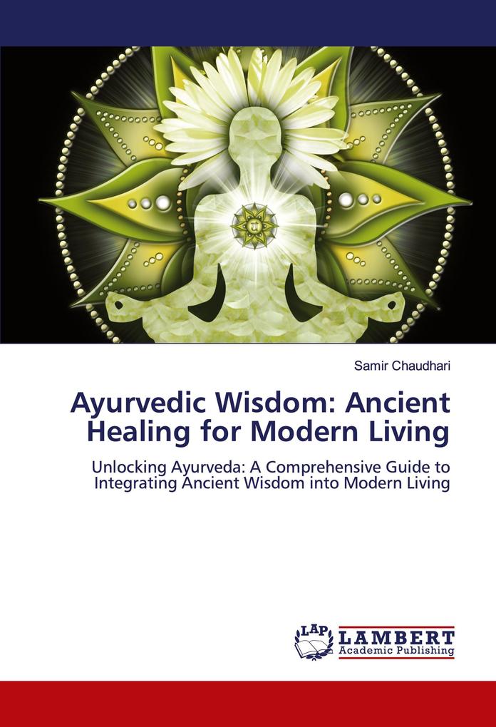 Ayurvedic Wisdom: Ancient Healing for Modern Living