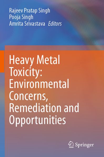 Heavy Metal Toxicity: Environmental Concerns Remediation and Opportunities