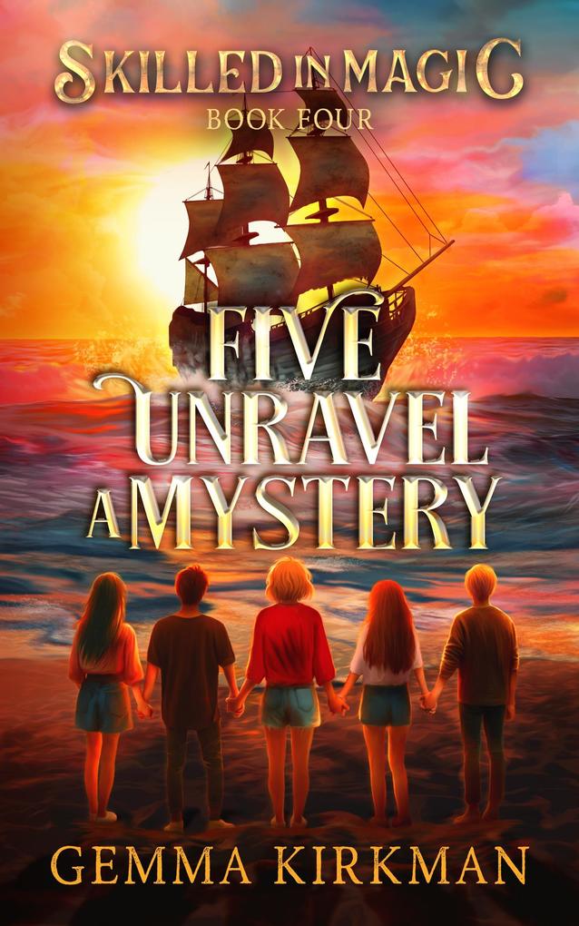 Five Unravel a Mystery (Skilled in Magic #4)