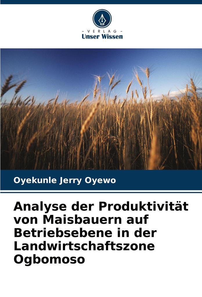 Analyse der Produktivität von Maisbauern auf Betriebsebene in der Landwirtschaftszone Ogbomoso