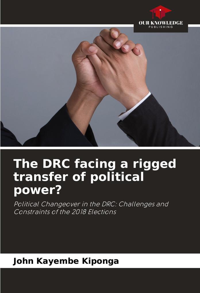 The DRC facing a rigged transfer of political power?