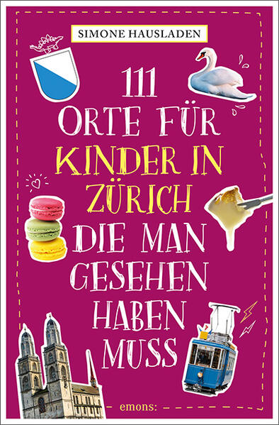 111 Orte für Kinder in Zürich die man gesehen haben muss