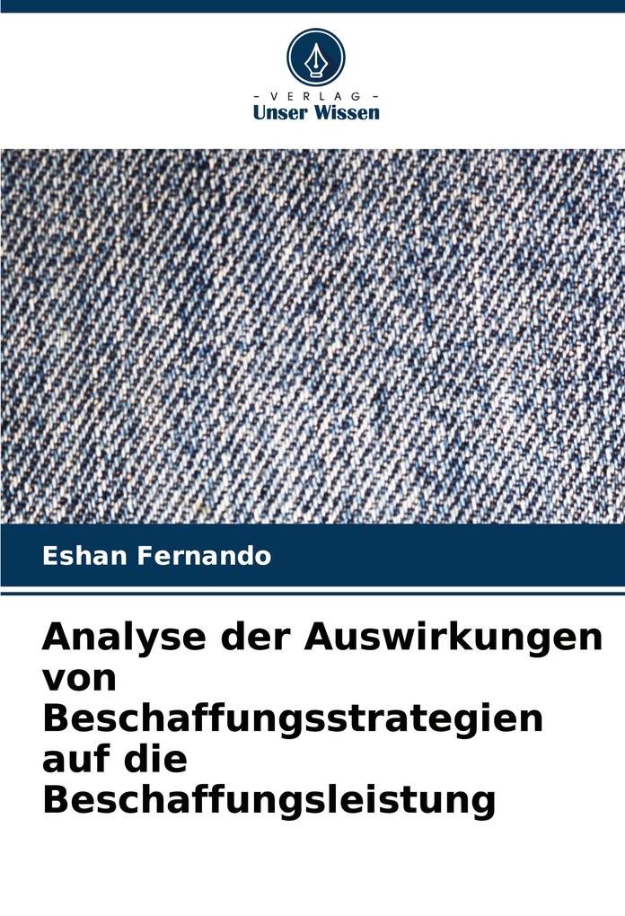 Analyse der Auswirkungen von Beschaffungsstrategien auf die Beschaffungsleistung