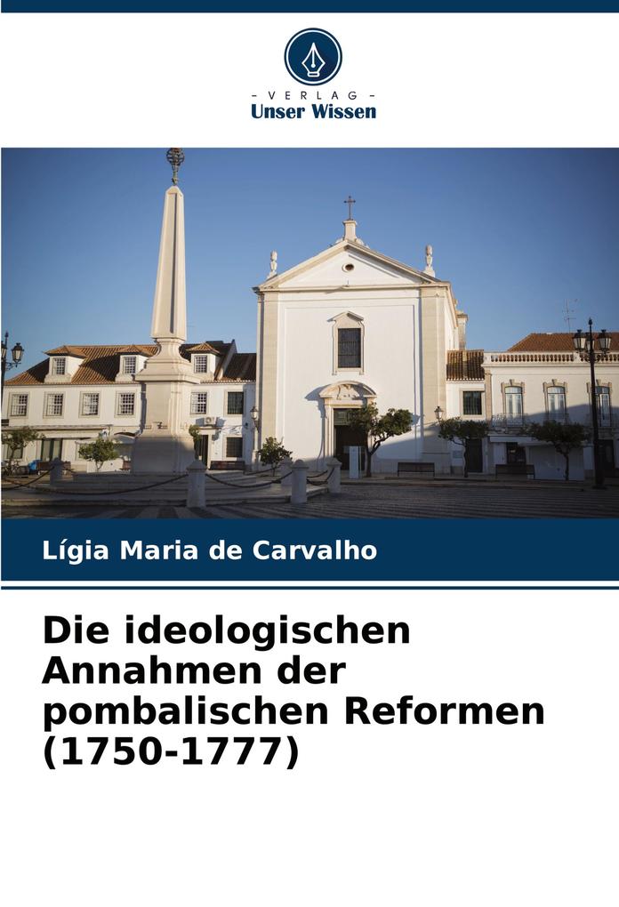 Die ideologischen Annahmen der pombalischen Reformen (1750-1777)
