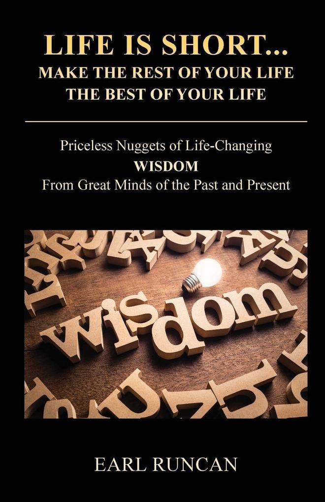 Life is Short...Make the Rest of Your Life the Best of Your Life