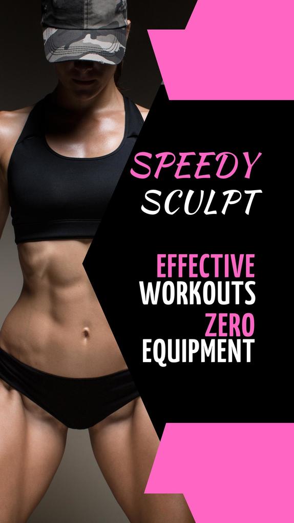 Speedy Sculpt: Effective Workouts Zero Equipment