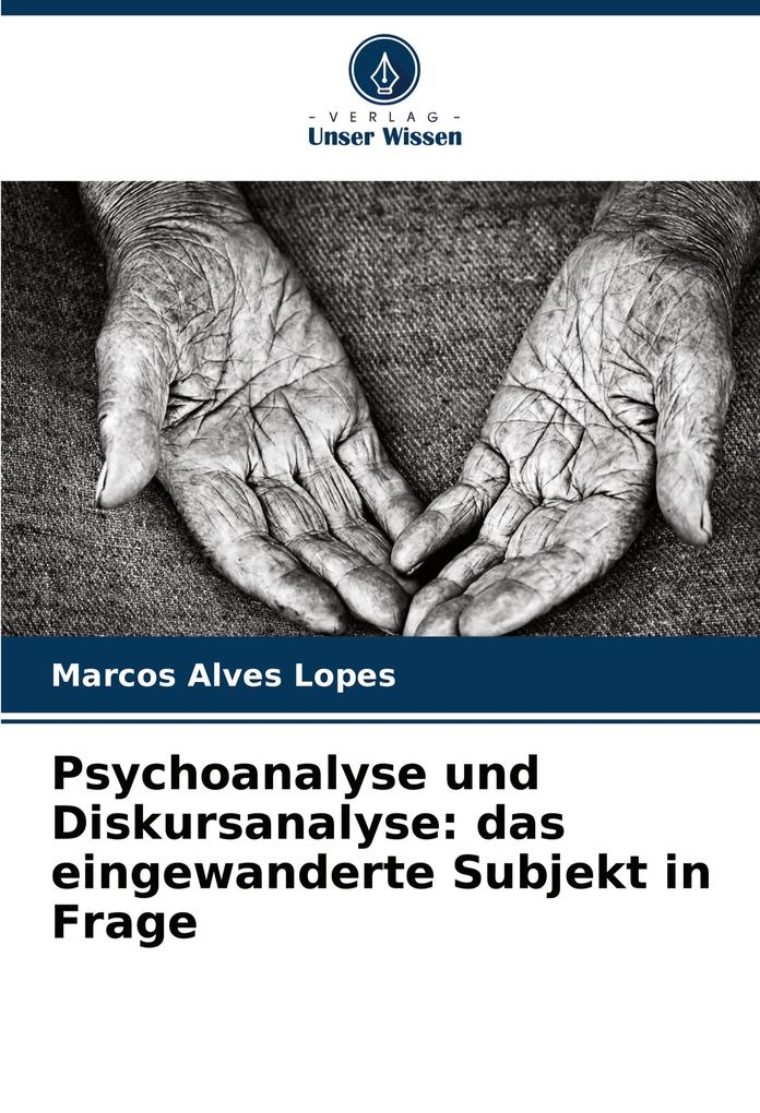 Psychoanalyse und Diskursanalyse: das eingewanderte Subjekt in Frage