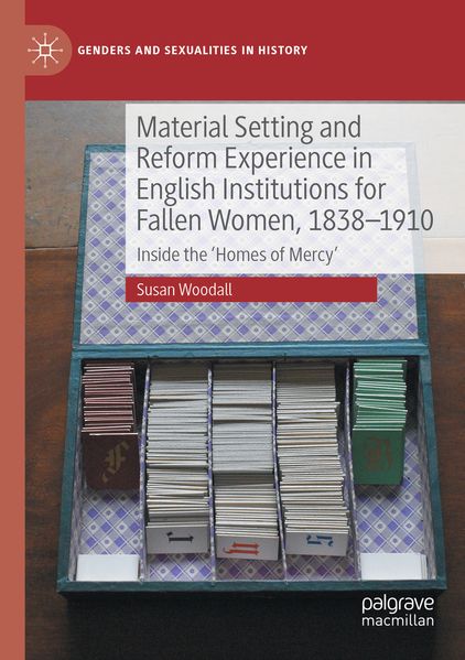 Material Setting and Reform Experience in English Institutions for Fallen Women 1838-1910