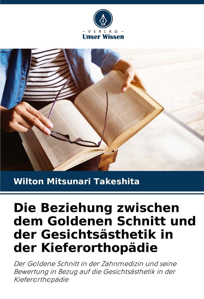 Die Beziehung zwischen dem Goldenen Schnitt und der Gesichtsästhetik in der Kieferorthopädie