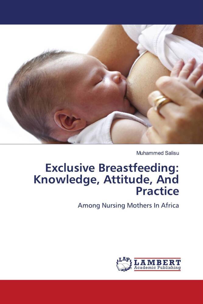 Exclusive Breastfeeding: Knowledge Attitude And Practice