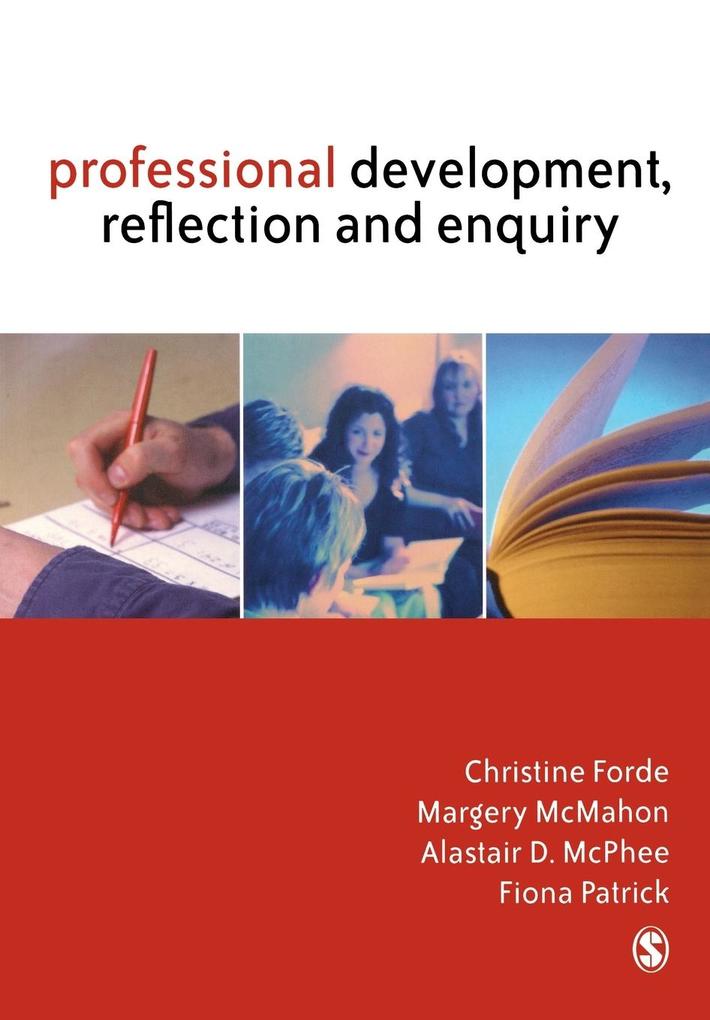Professional Development Reflection and Enquiry - Christine Forde/ Margery Mcmahon/ Alastair D McPhee