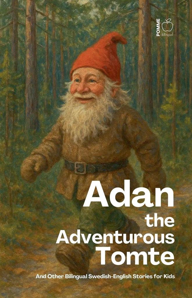 Adan the Adventurous Tomte And Other Bilingual Swedish-English Stories for Kids