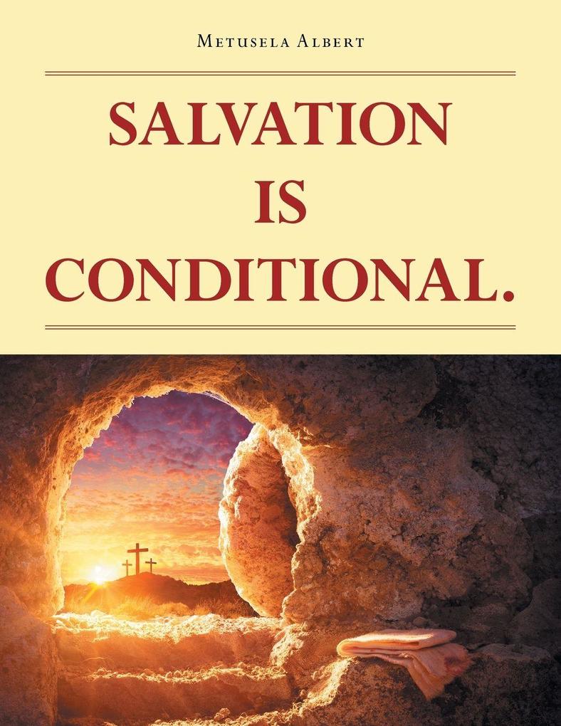 SALVATION IS CONDITIONAL.