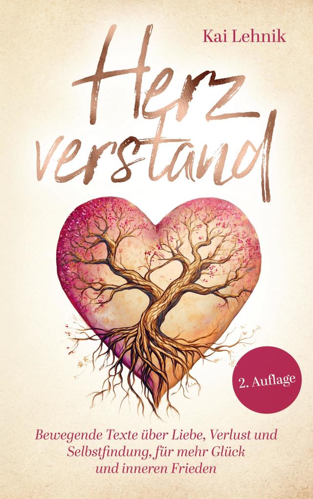 Herzverstand: Bewegende Texte über Liebe Verlust und Selbstfindung für mehr Glück und inneren Frieden