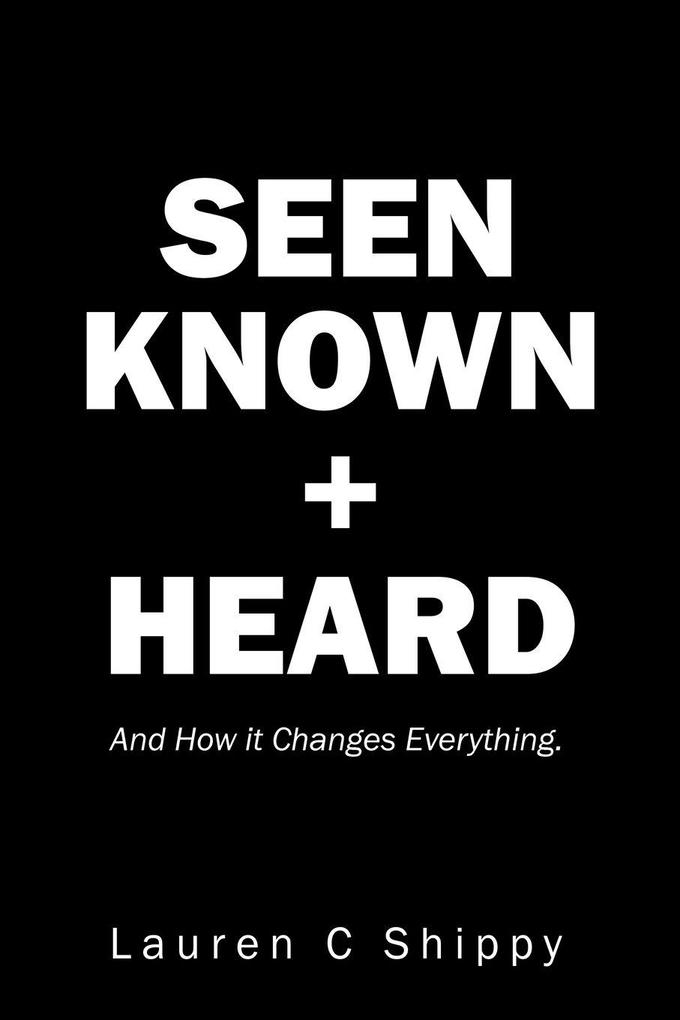 Seen Known + Heard