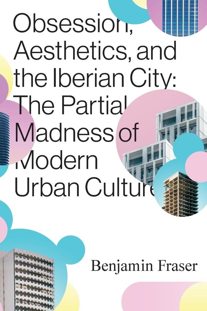 Obsession Aesthetics and the Iberian City