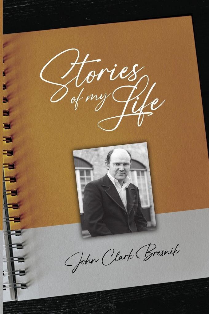 Stories of my Life - John Clark Bresnik