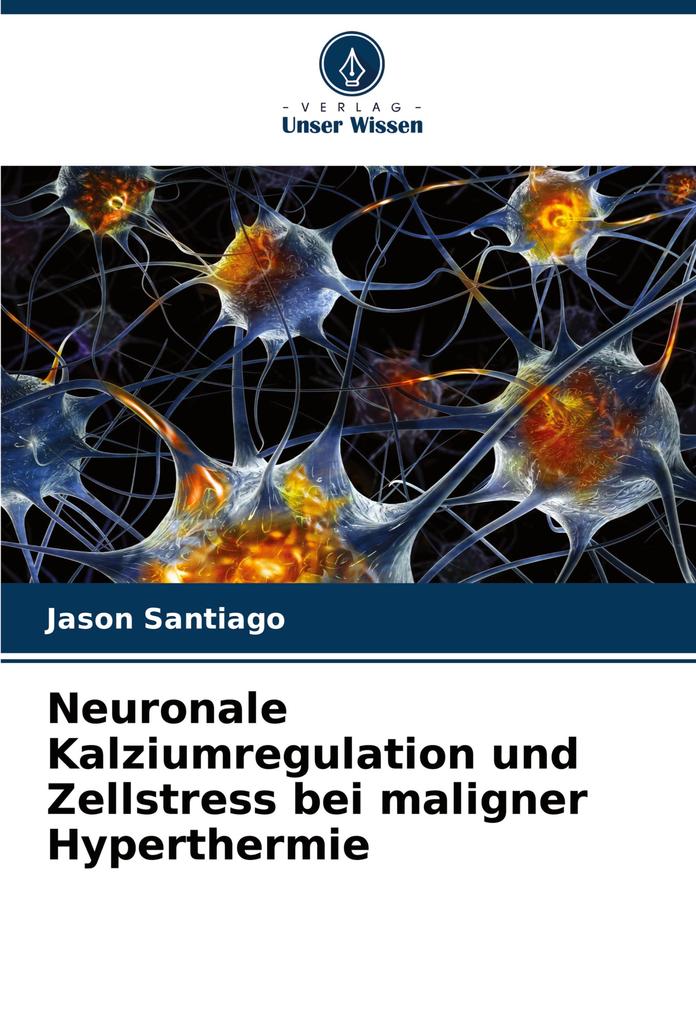 Neuronale Kalziumregulation und Zellstress bei maligner Hyperthermie