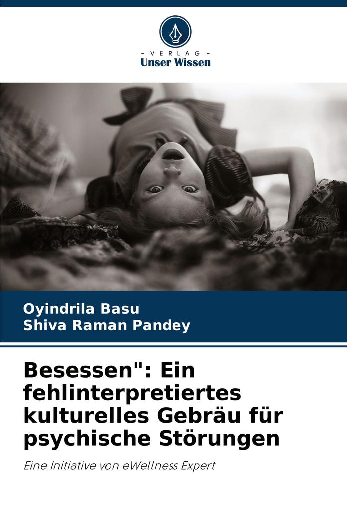 Besessen': Ein fehlinterpretiertes kulturelles Gebräu für psychische Störungen