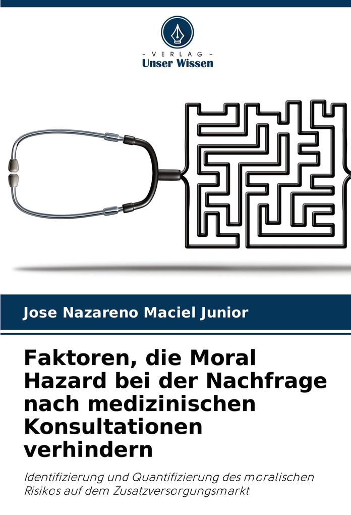 Faktoren die Moral Hazard bei der Nachfrage nach medizinischen Konsultationen verhindern