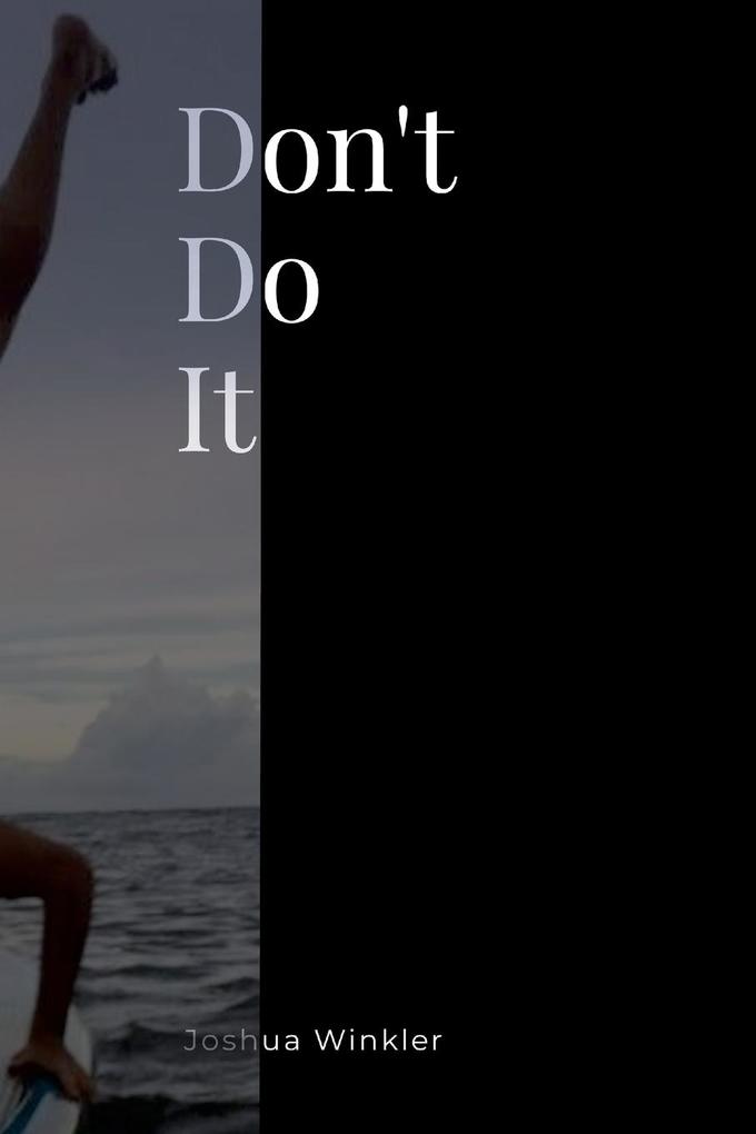 Don't Do It