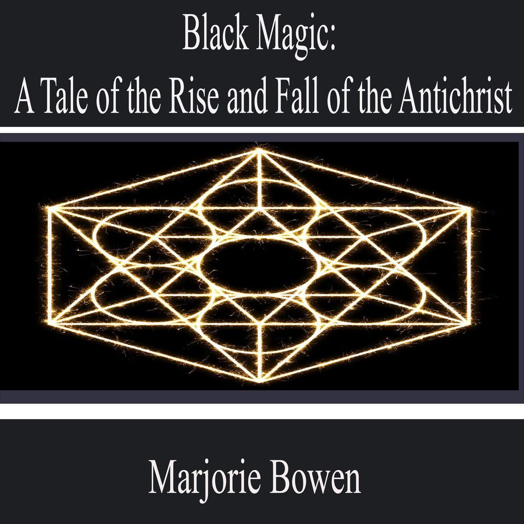 Black Magic: a Tale of the Rise and Fall of the Antichrist