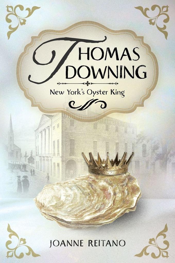 Thomas Downing New York's Oyster King