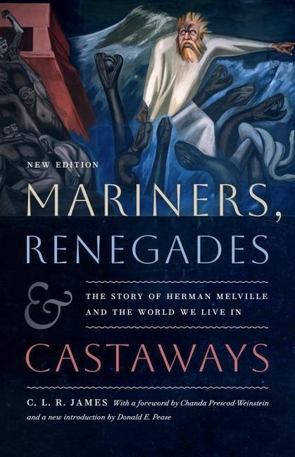 Mariners Renegades and Castaways - The Story of Herman Melville and the World We Live In