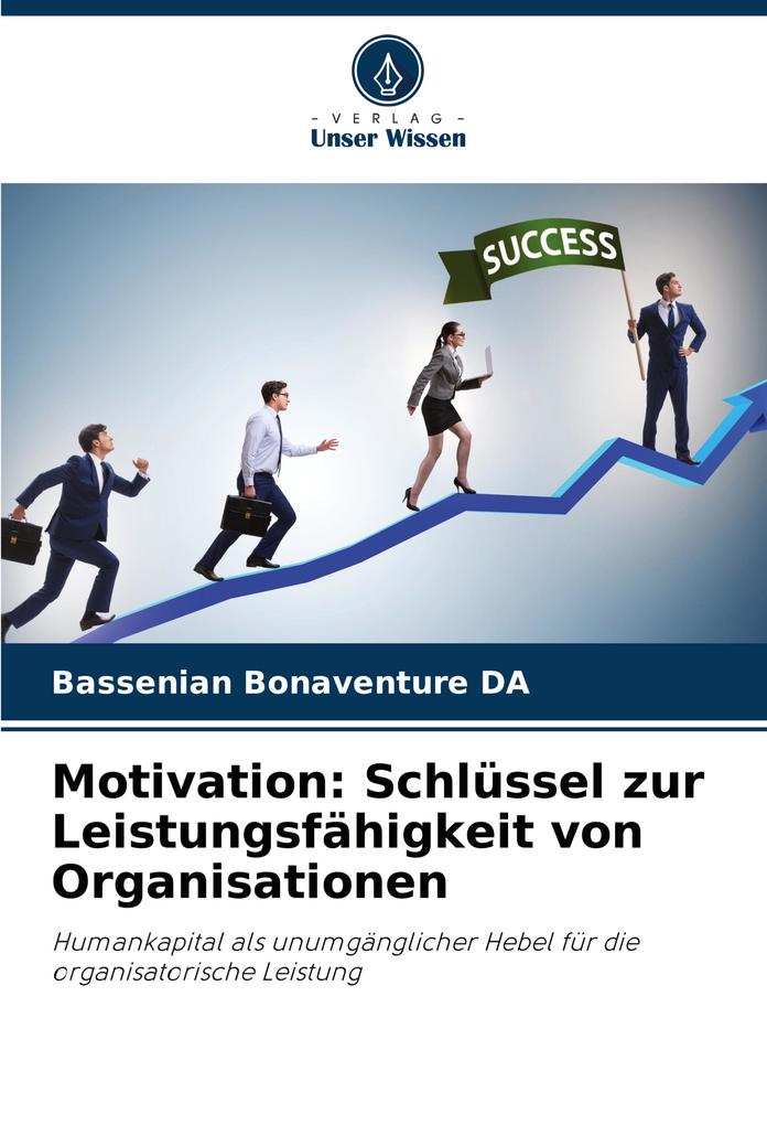 Motivation: Schlüssel zur Leistungsfähigkeit von Organisationen