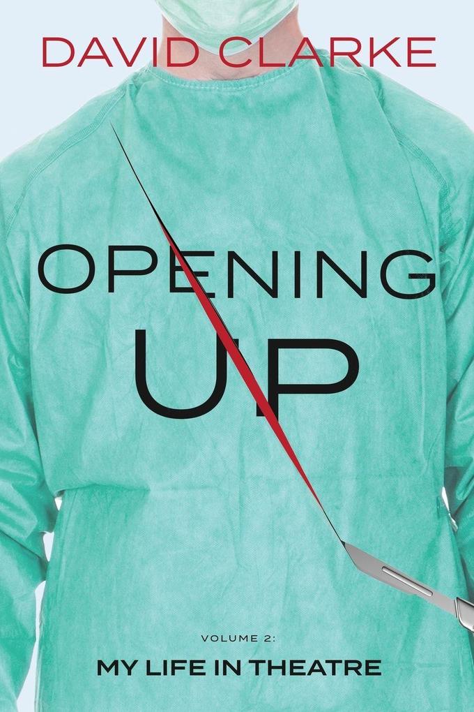 Opening Up - My Life in Theatre