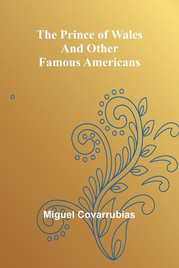 The Prince of Wales and other famous Americans