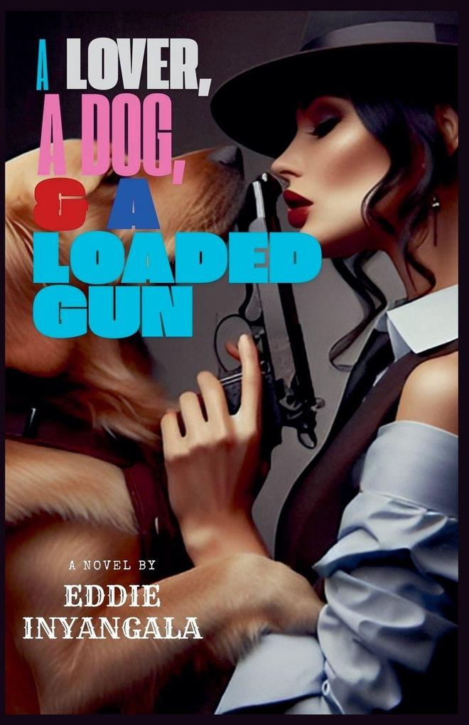 A Lover a Dog & a Loaded Gun
