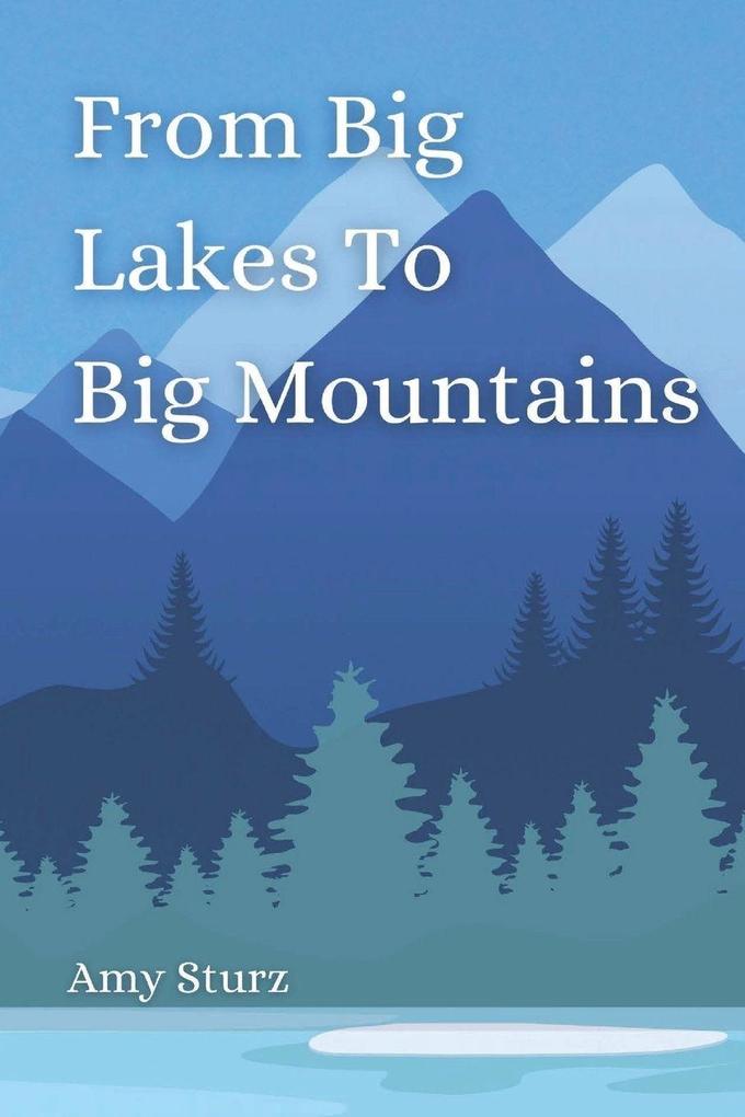 From Big Lakes To Big Mountains