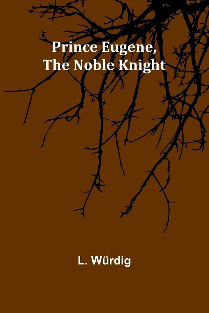Prince Eugene the Noble Knight
